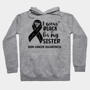 I Wear Black For My Sister Skin Cancer Awareness Hoodie